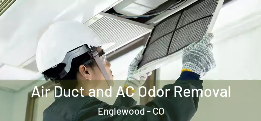 Air Duct and AC Odor Removal Englewood - CO