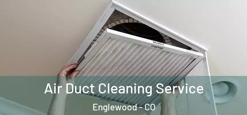 Air Duct Cleaning Service Englewood - CO
