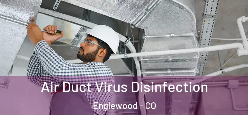 Air Duct Virus Disinfection Englewood - CO