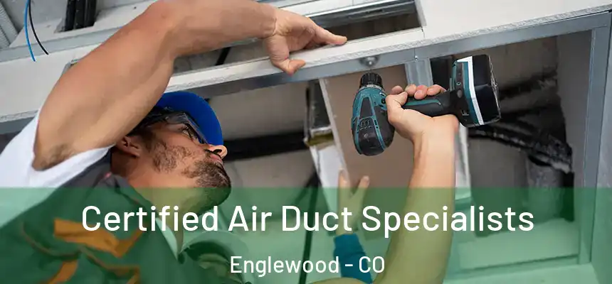 Certified Air Duct Specialists Englewood - CO