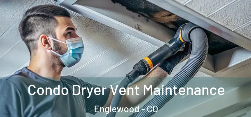  Condo Dryer Vent Maintenance Englewood - CO