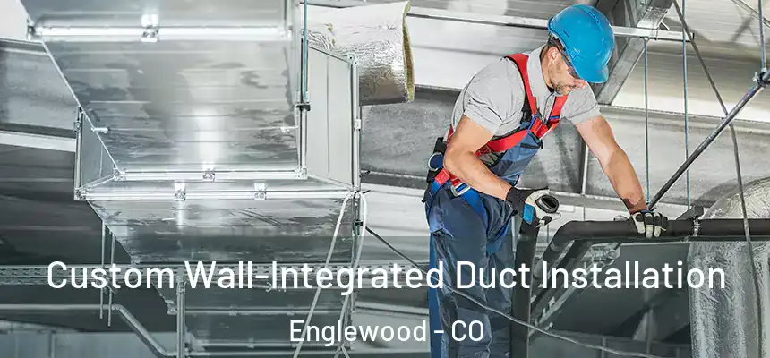 Custom Wall-Integrated Duct Installation Englewood - CO