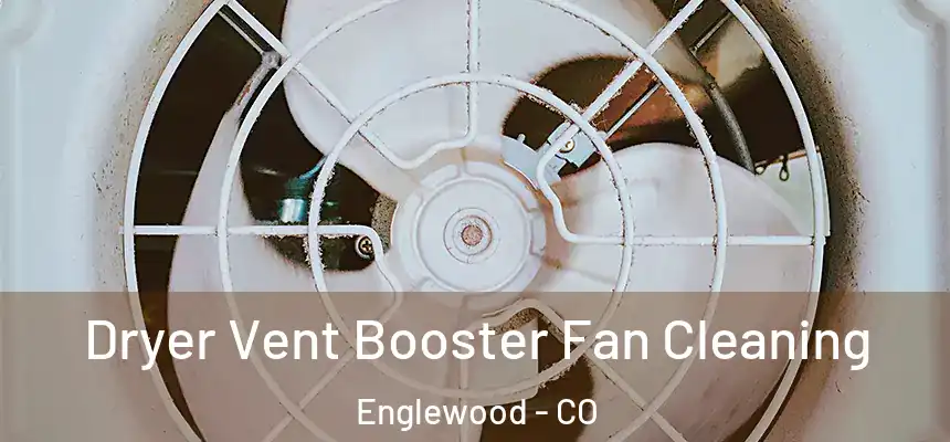 Dryer Vent Booster Fan Cleaning Englewood - CO