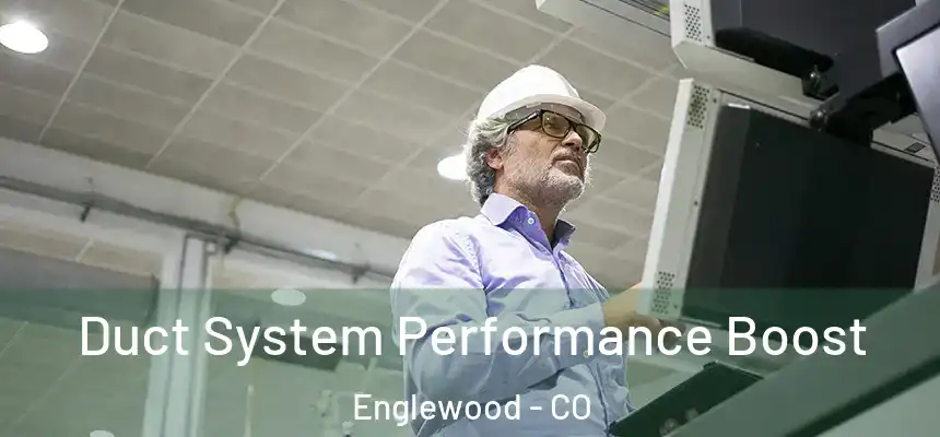 Duct System Performance Boost Englewood - CO