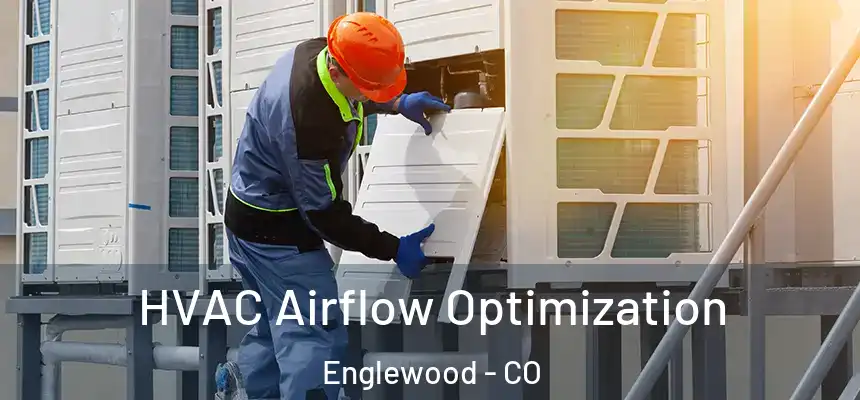 HVAC Airflow Optimization Englewood - CO