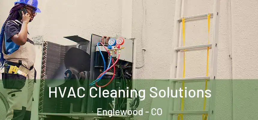 HVAC Cleaning Solutions Englewood - CO