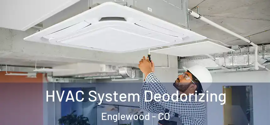 HVAC System Deodorizing Englewood - CO
