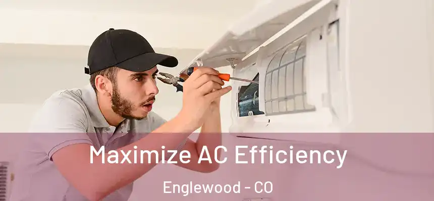 Maximize AC Efficiency Englewood - CO