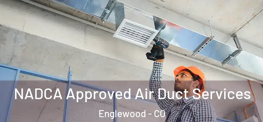  NADCA Approved Air Duct Services Englewood - CO