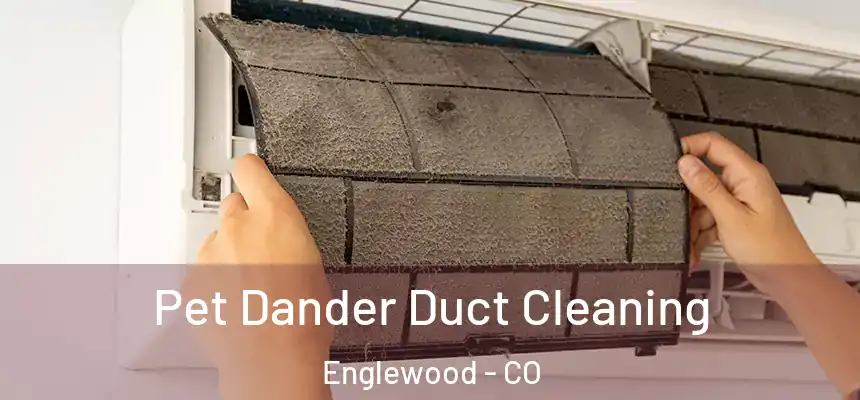  Pet Dander Duct Cleaning Englewood - CO