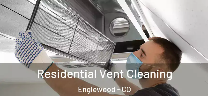Residential Vent Cleaning Englewood - CO