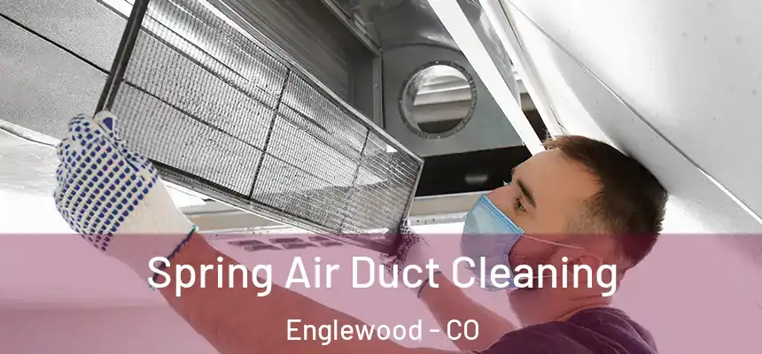  Spring Air Duct Cleaning Englewood - CO
